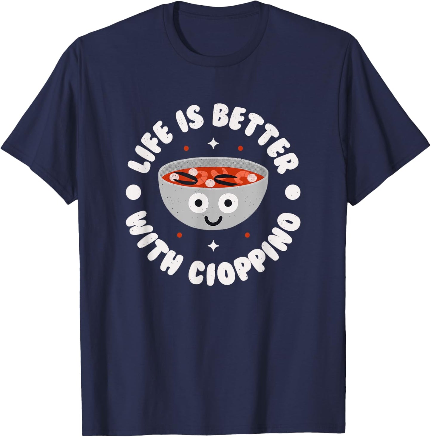 Life Is Better With Cioppino - Italian-American Cioppino T-Shirt - T-Shirt | Navy
