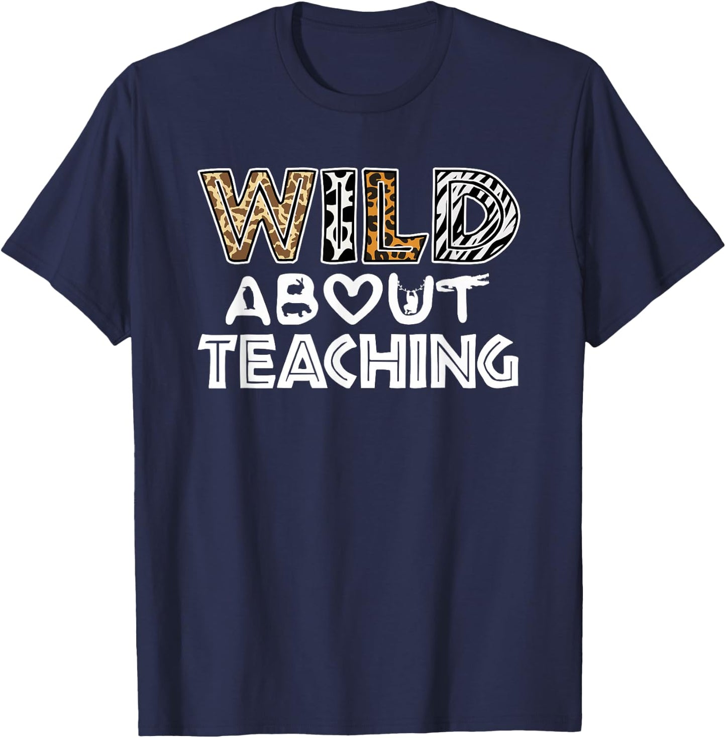 Wild About Teaching Teacher Back To School T-Shirt - T-Shirt | Navy