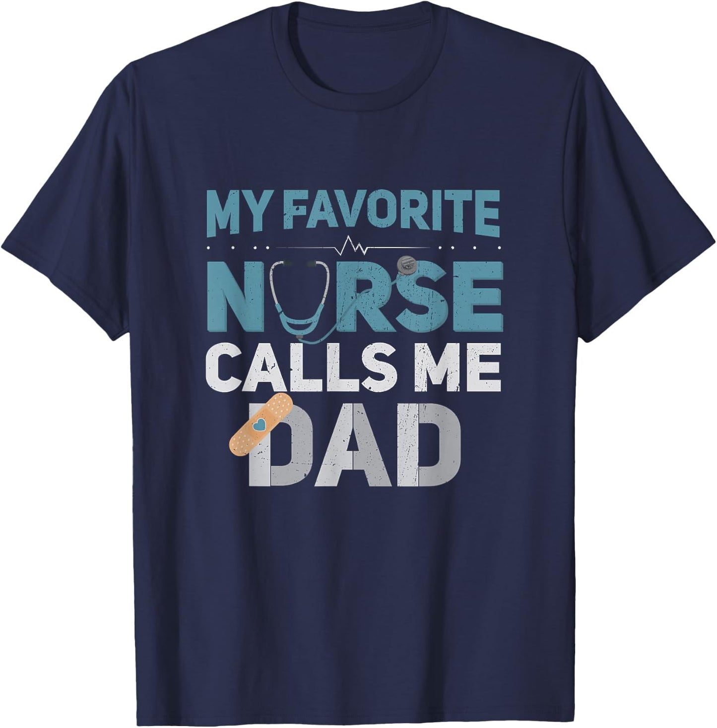 My Favorite Nurse Calls Me Dad Funny Fathers T-Shirt - T-Shirt | Navy
