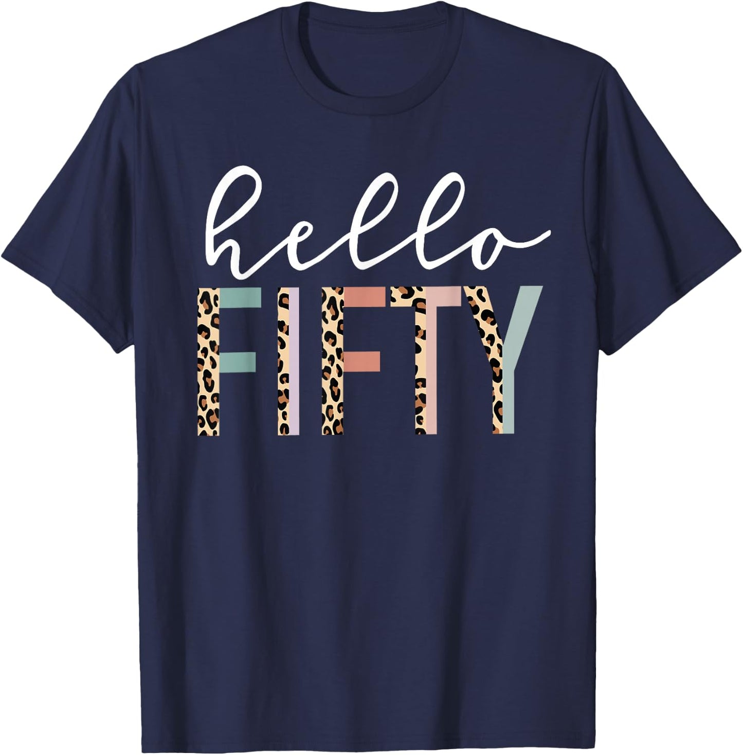 Hello Fifty 50-Year-Old 50th Birthday Leopard Print T-Shirt - T-Shirt | Navy