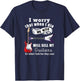 I Worry That When I Die My Wife Will Sell My Guitars... T-Shirt - T-Shirt | Navy