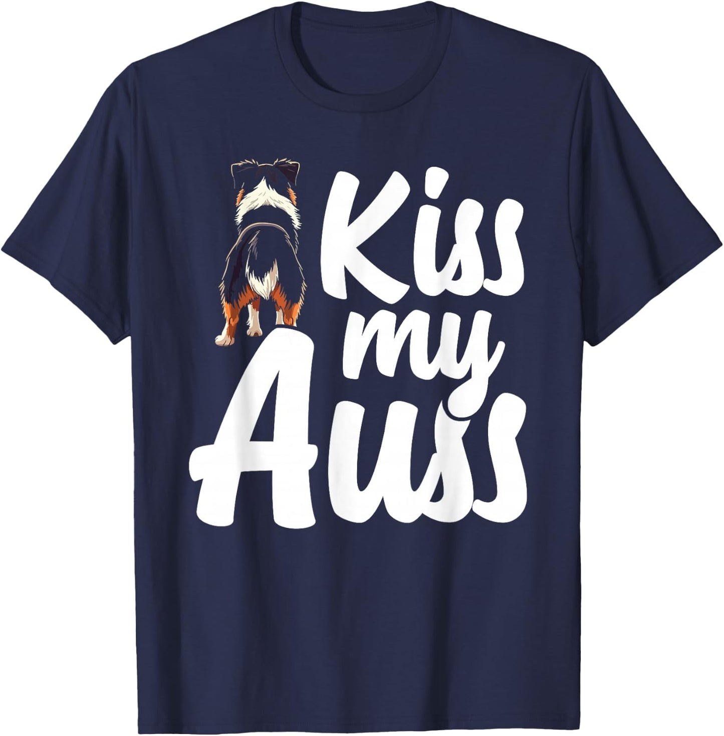 Kiss My Auss Australian Shepherd Dog T-Shirt - T-Shirt | Navy