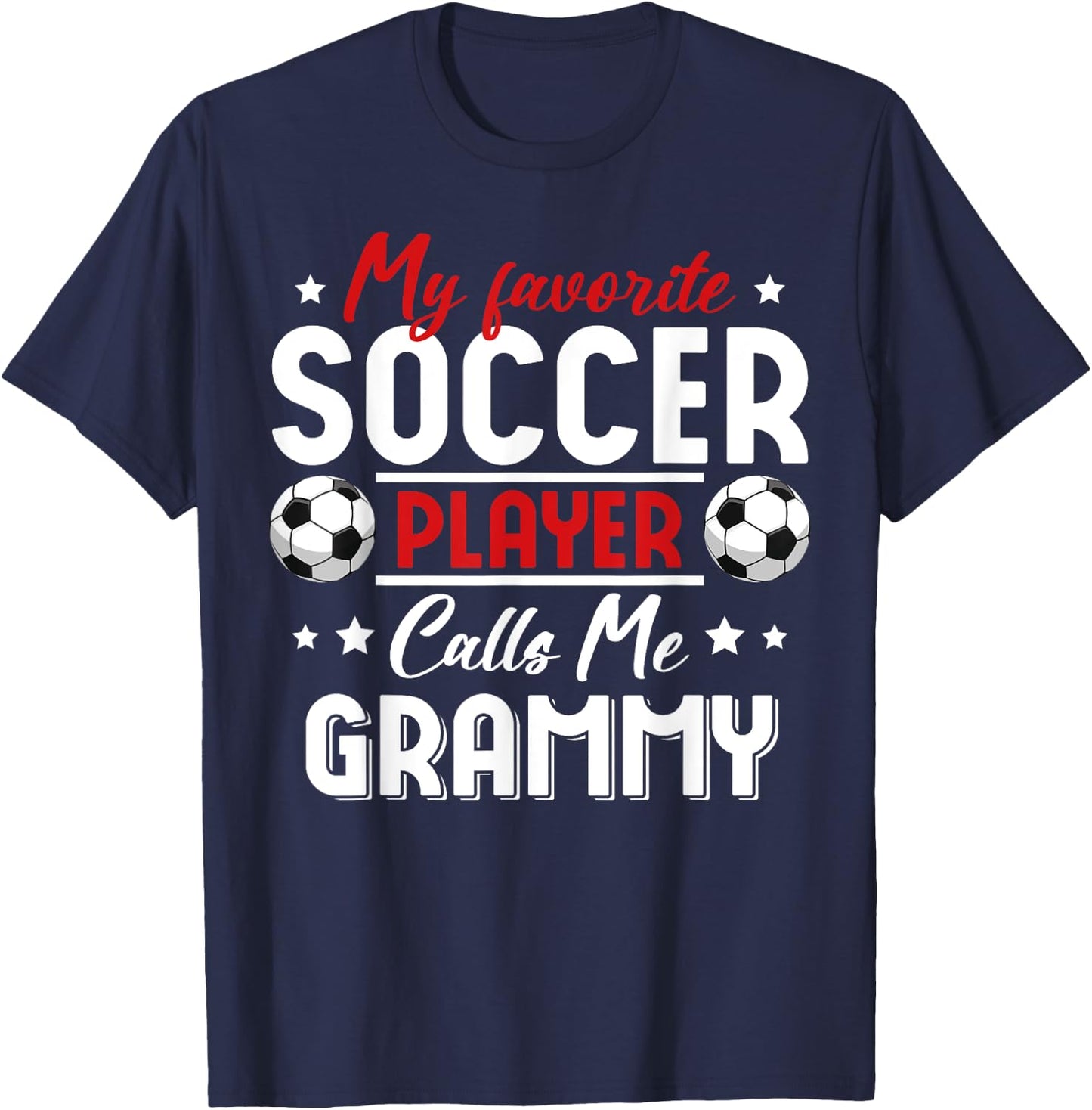 My Favorite Soccer Player Calls Me GRAMMY Soccer Family T-Shirt - T-Shirt | Navy