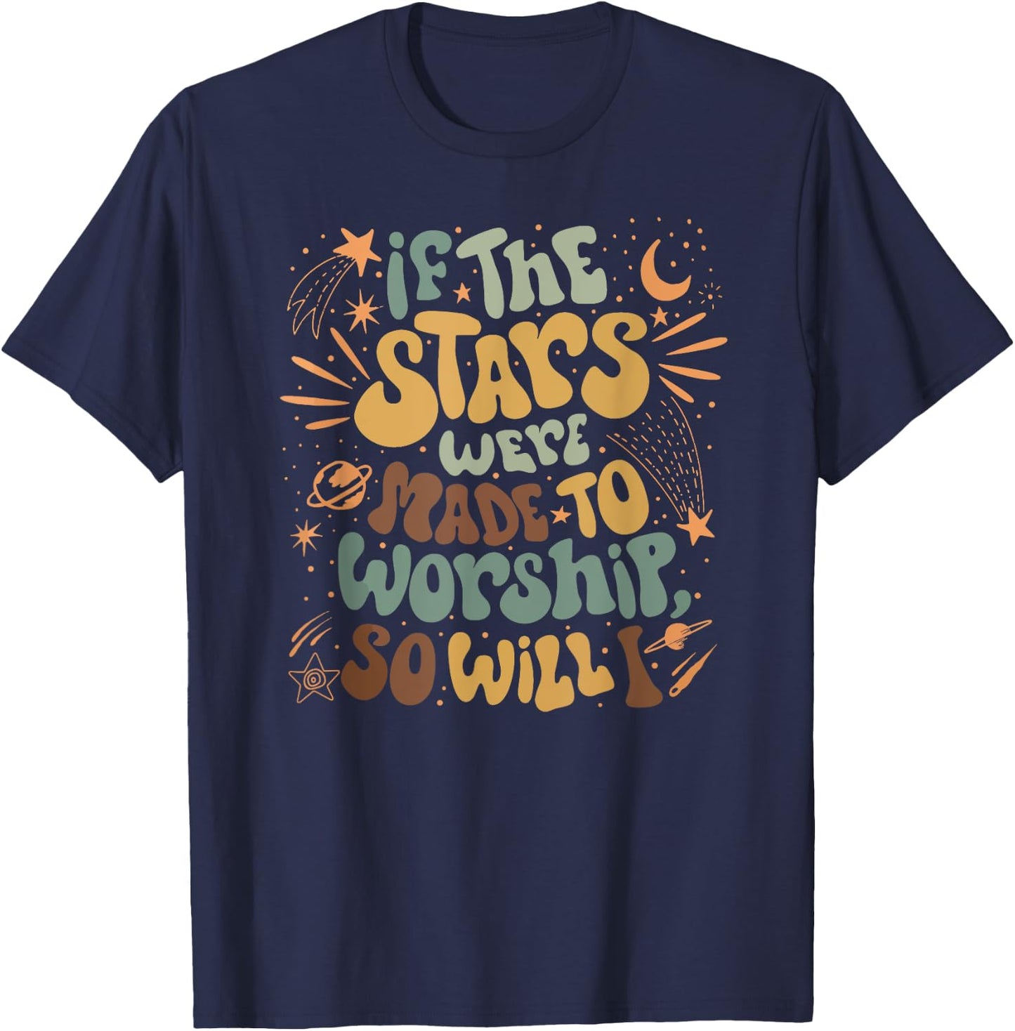 Funny Christian If The Stars Were Made To Worship Bible T-Shirt - T-Shirt | Navy