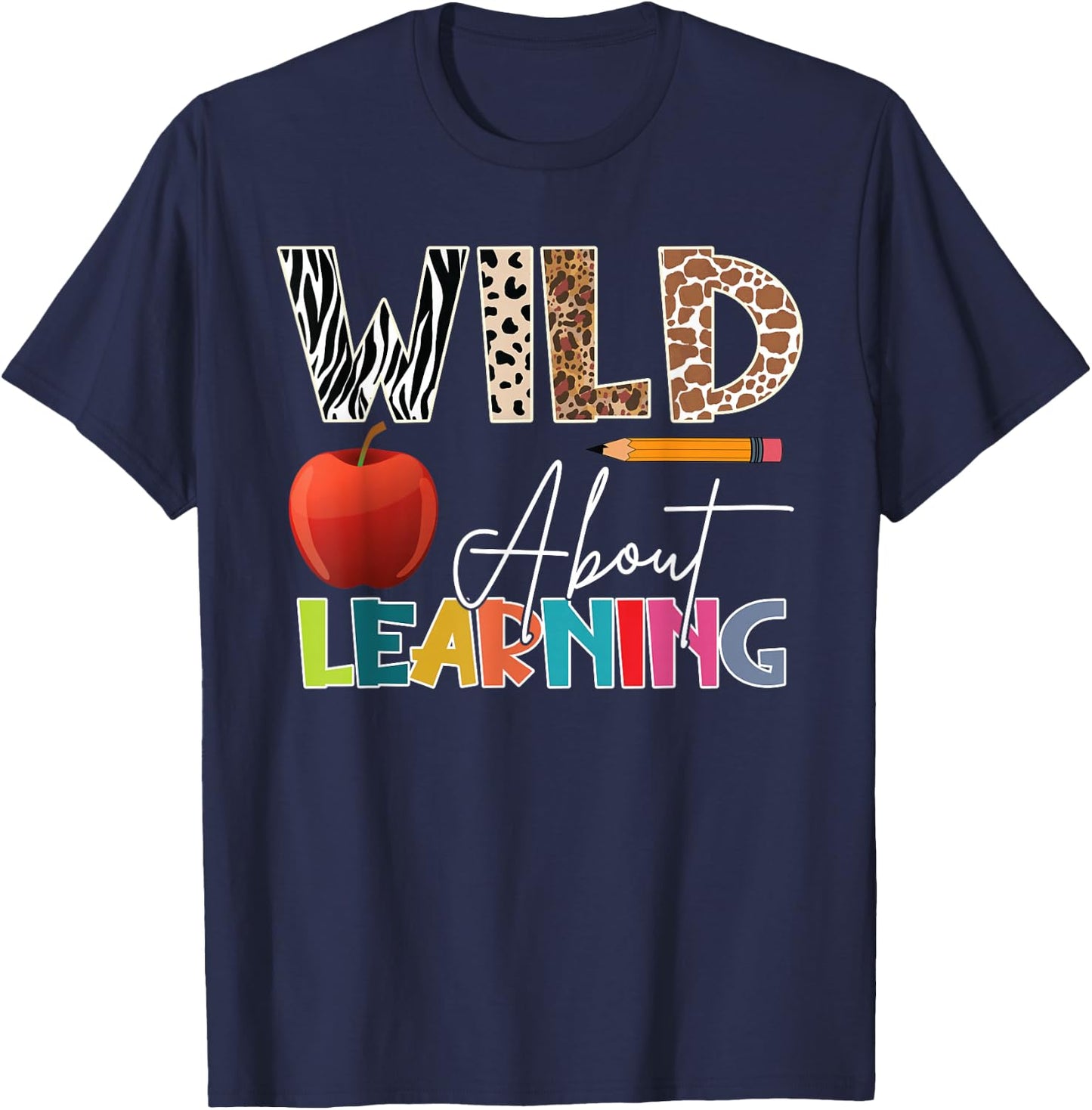 Wild About Learning Teacher Back To School Teacher Student T-Shirt - T-Shirt | Navy