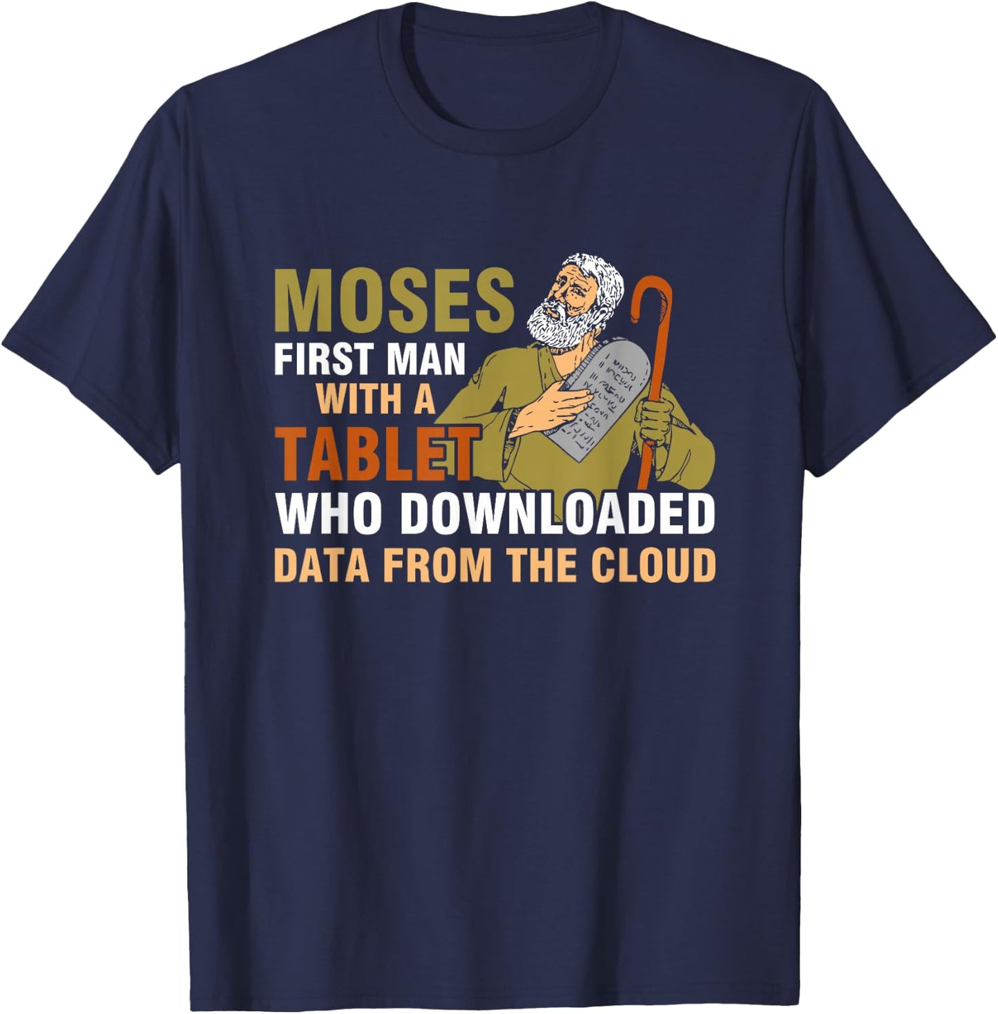 Moses First Man with a Tablet Downloaded Data from the Cloud , black T-Shirt - T-Shirt | Navy