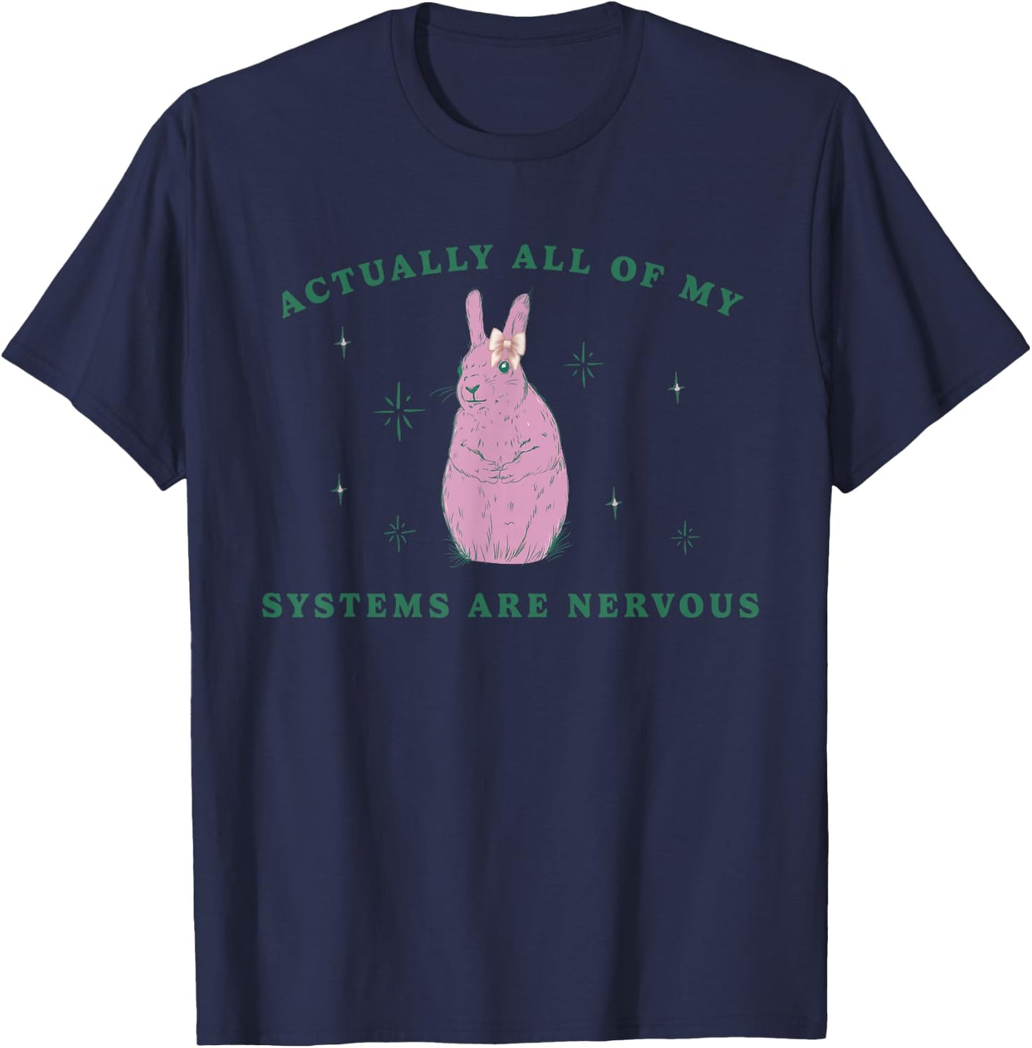 Actually All Of My Systems Are Nervous Funny Mental Health T-Shirt - T-Shirt | Navy