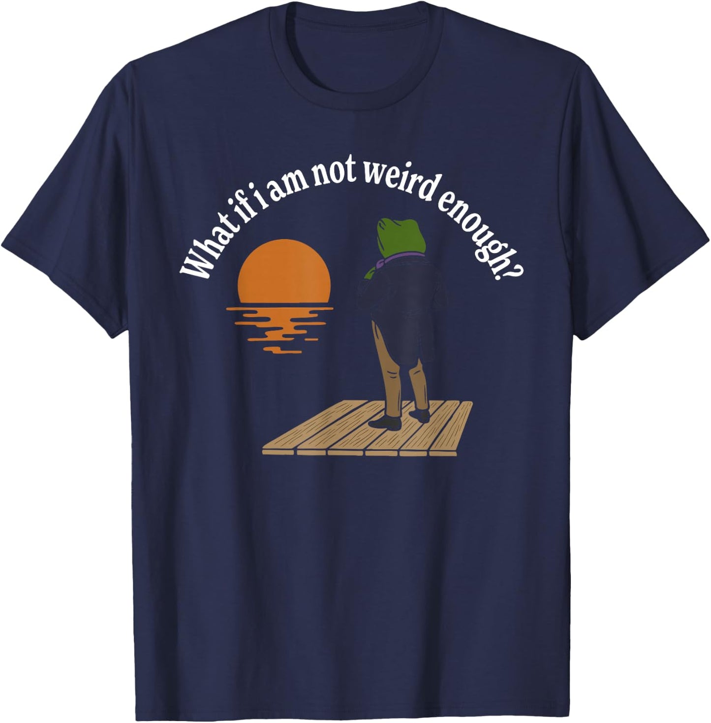 Maybe I'm not Weird Enough? Weird Frog Meme T-Shirt - T-Shirt | Navy
