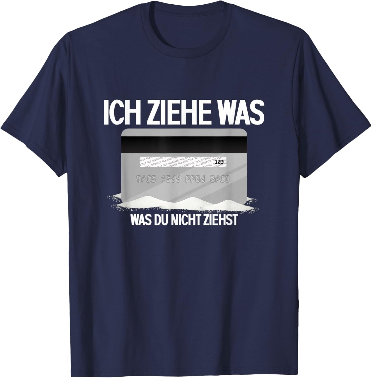 Lustiges Ich Ziehe Was Was Du Nicht Ziehst | Bankkarte T-Shirt - T-Shirt | Navy