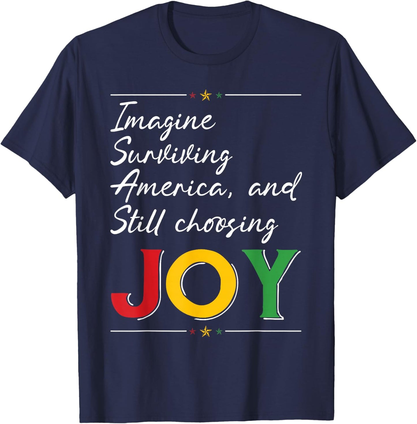 Imagine Surviving America and Still Choosing Joy T-Shirt - T-Shirt | Navy