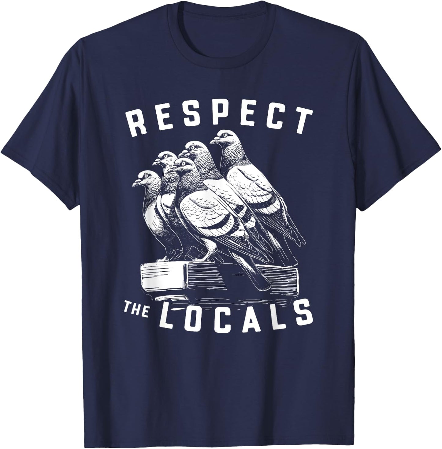 Pigeons Respect The Locals Simple Native Pride Nature Lover T-Shirt - T-Shirt | Navy