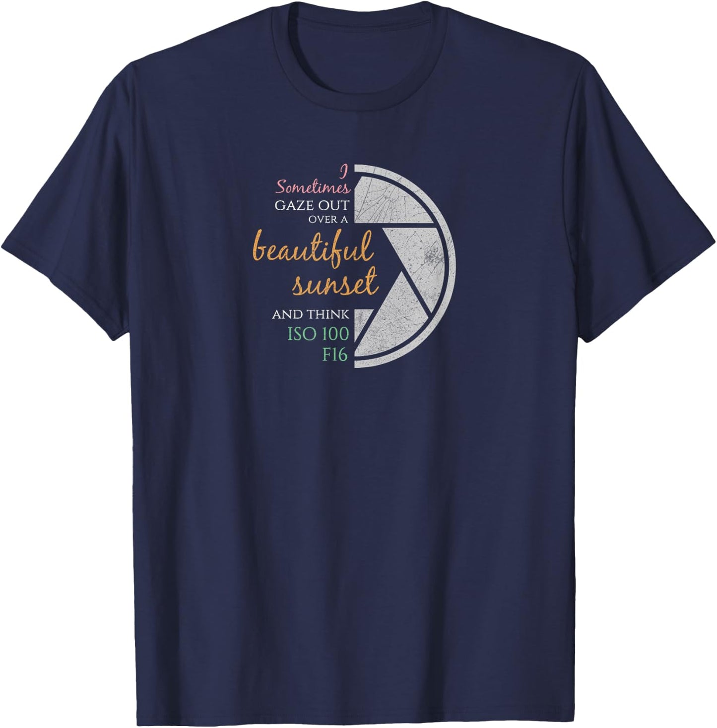 Happy Quote Funny Camera Settings & Photography Pun | Photographers Gift T-Shirt - T-Shirt | Navy