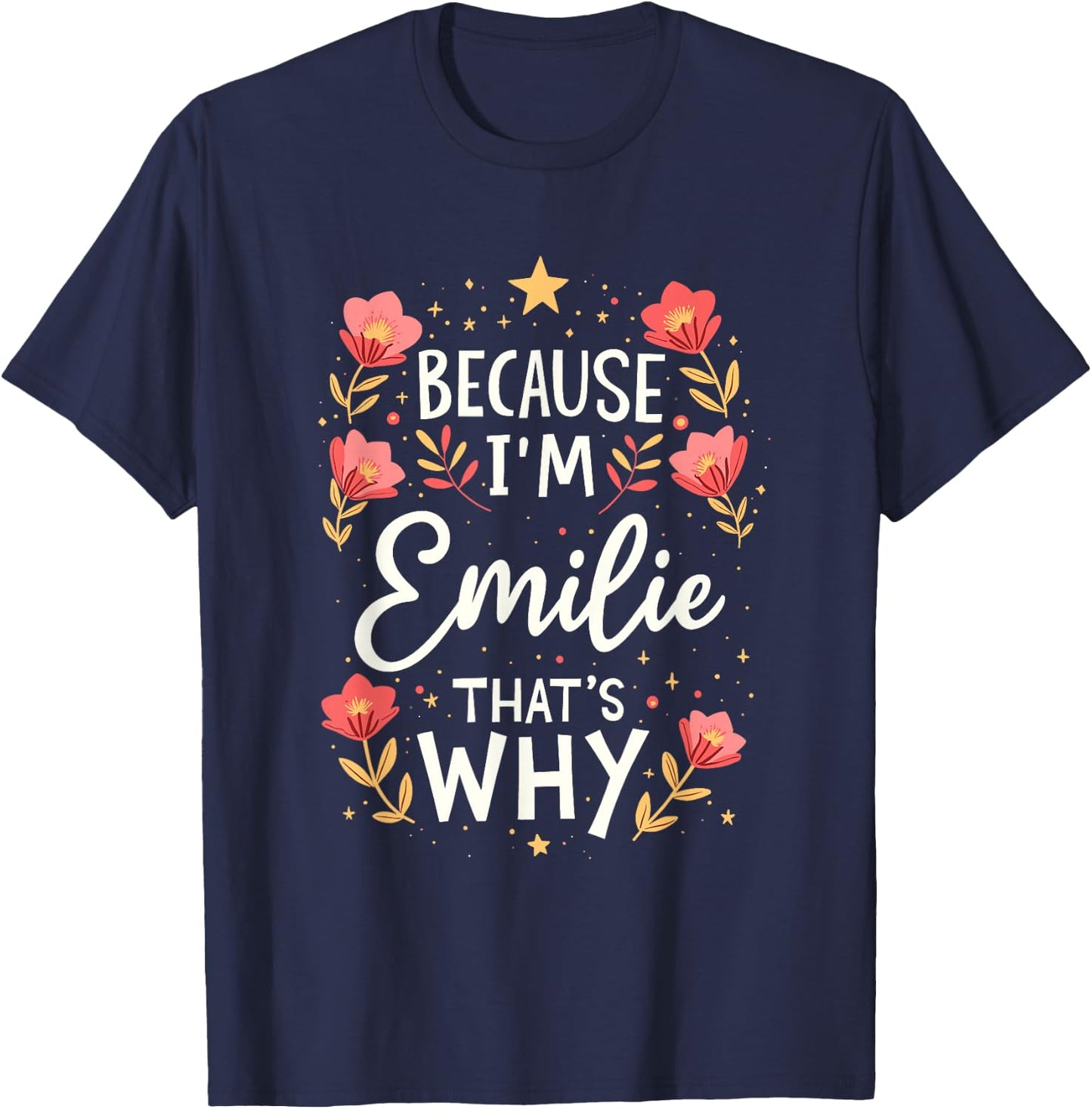 Women Because I'm Emilie That's Why Woman Name T-Shirt - T-Shirt | Navy