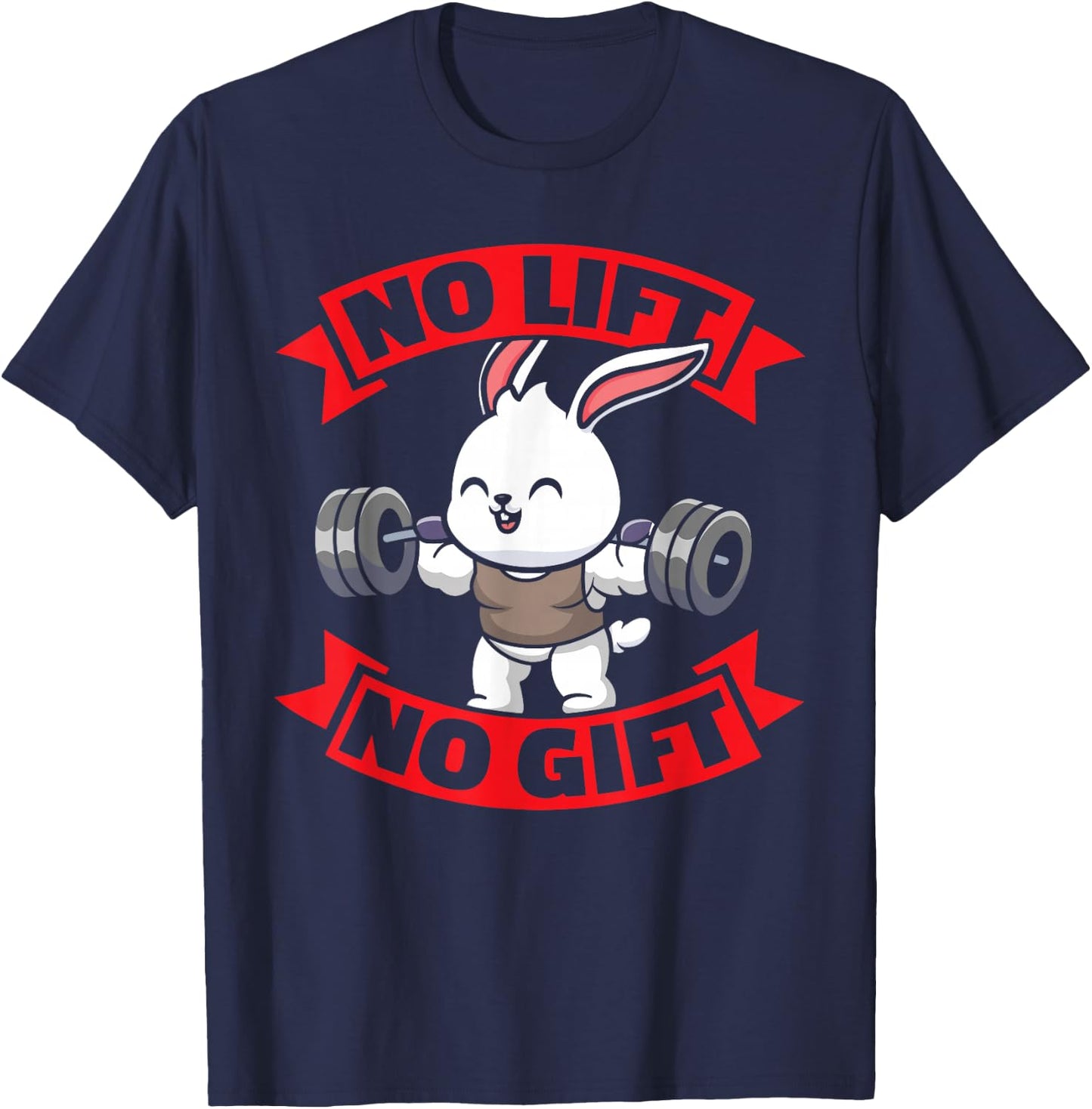 No Lift No Gift Sweet Easter Bunny Squating Gym BB Men Women T-Shirt - T-Shirt | Navy