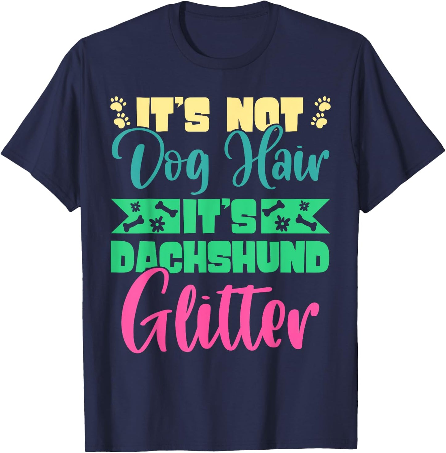 It's Not Dog Hair It's Dachshund Glitter Breed Weiner Dog Men Women T-Shirt - T-Shirt | Navy