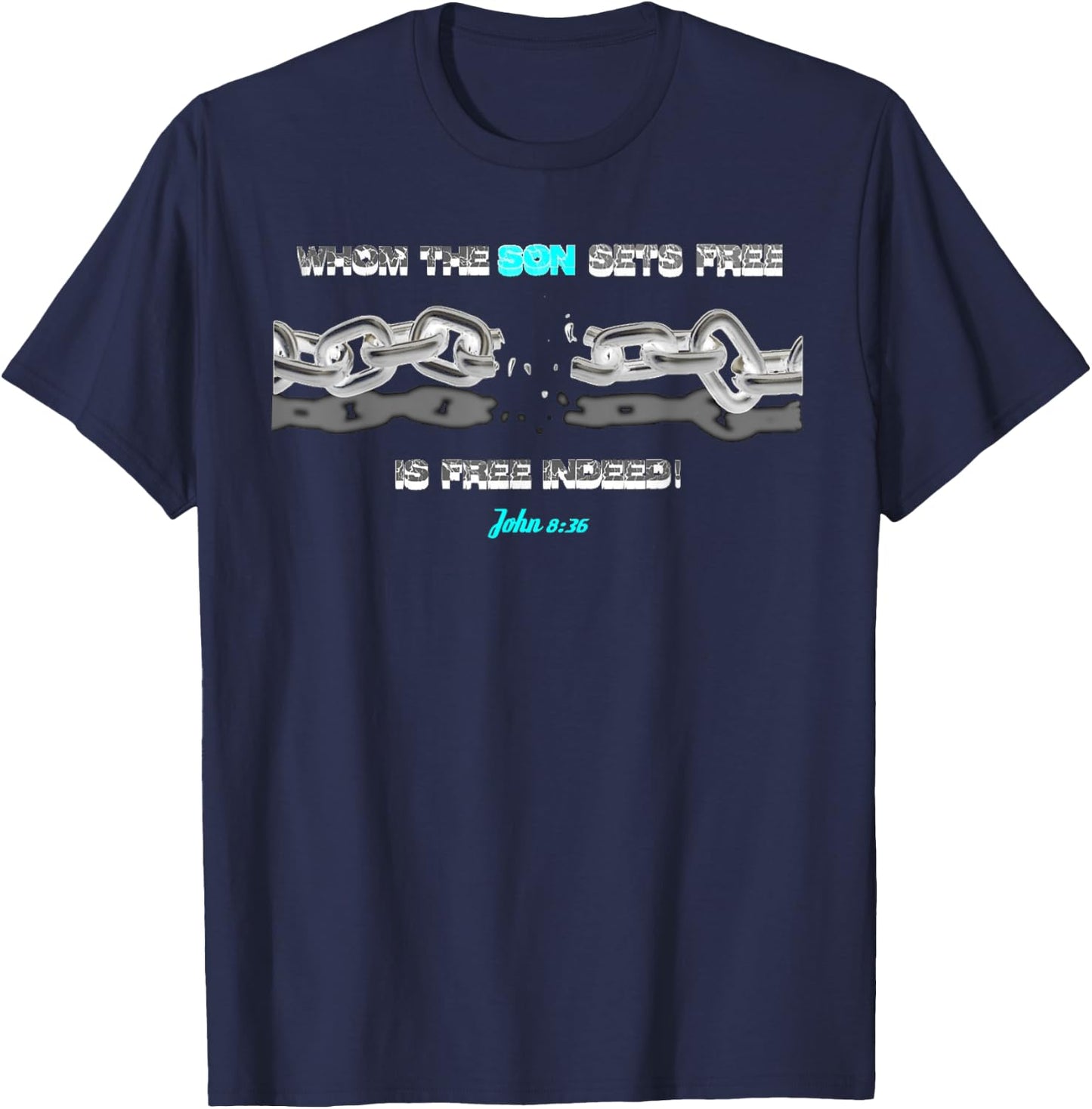 WHOM THE SON SETS FREE IS FREE INDEED t shirt T-Shirt - T-Shirt | Navy