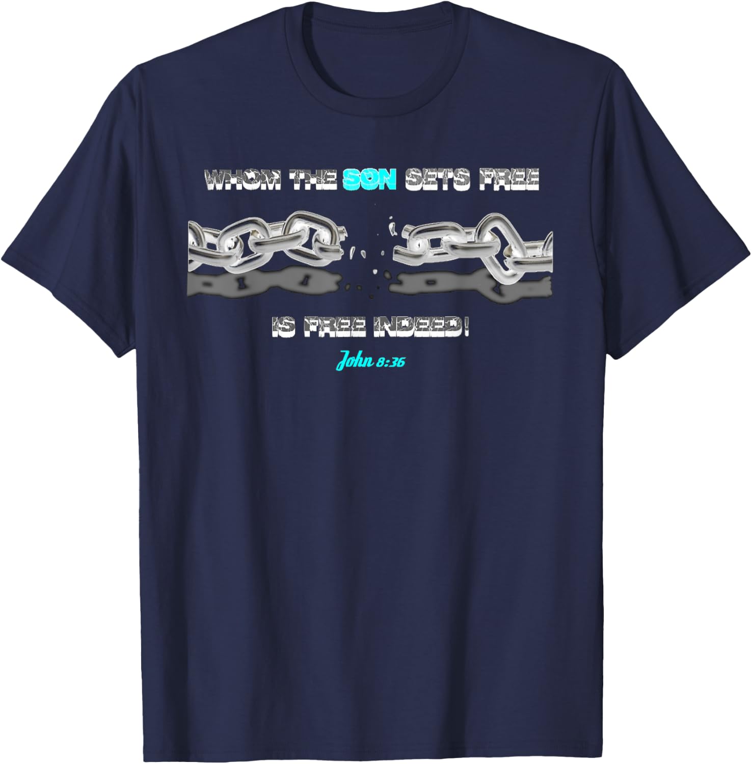 WHOM THE SON SETS FREE IS FREE INDEED t shirt T-Shirt - T-Shirt | Navy