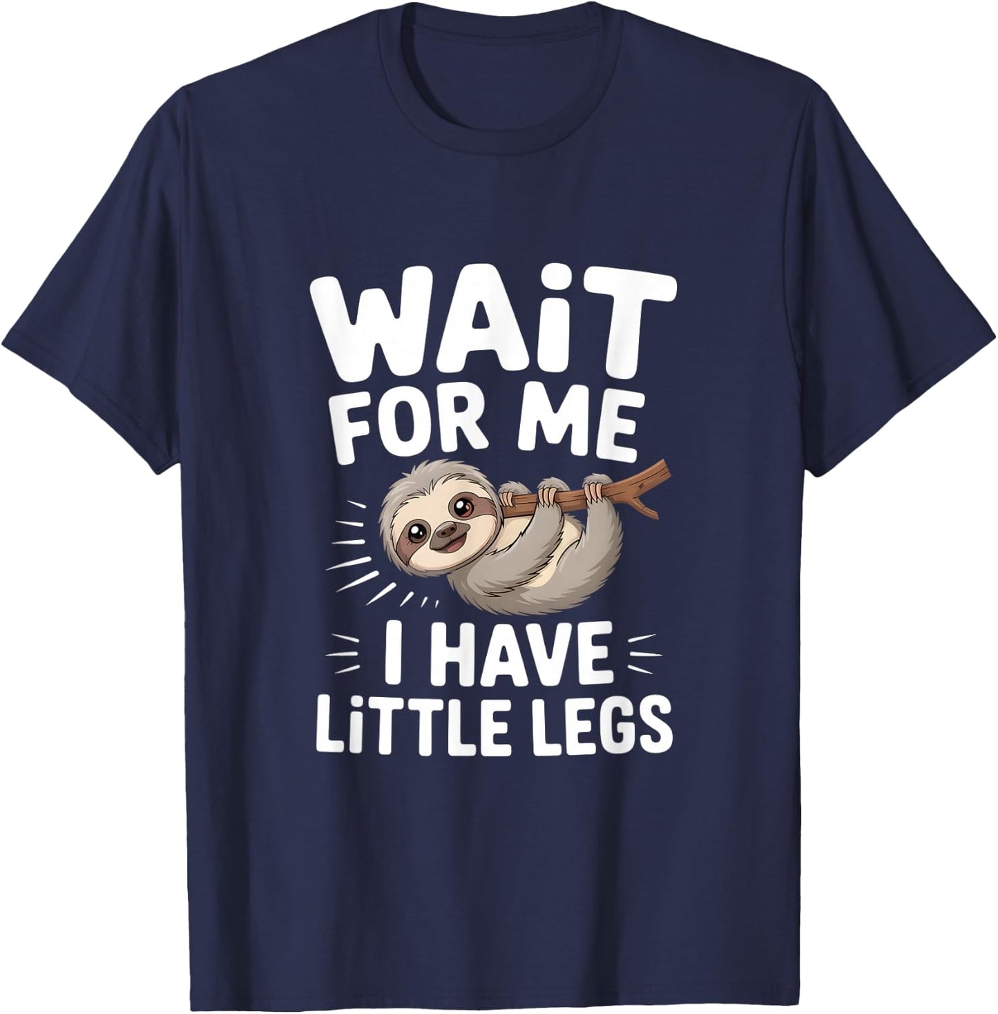 Wait for Me I Have Little Legs Cute Sloth T-Shirt - T-Shirt | Navy