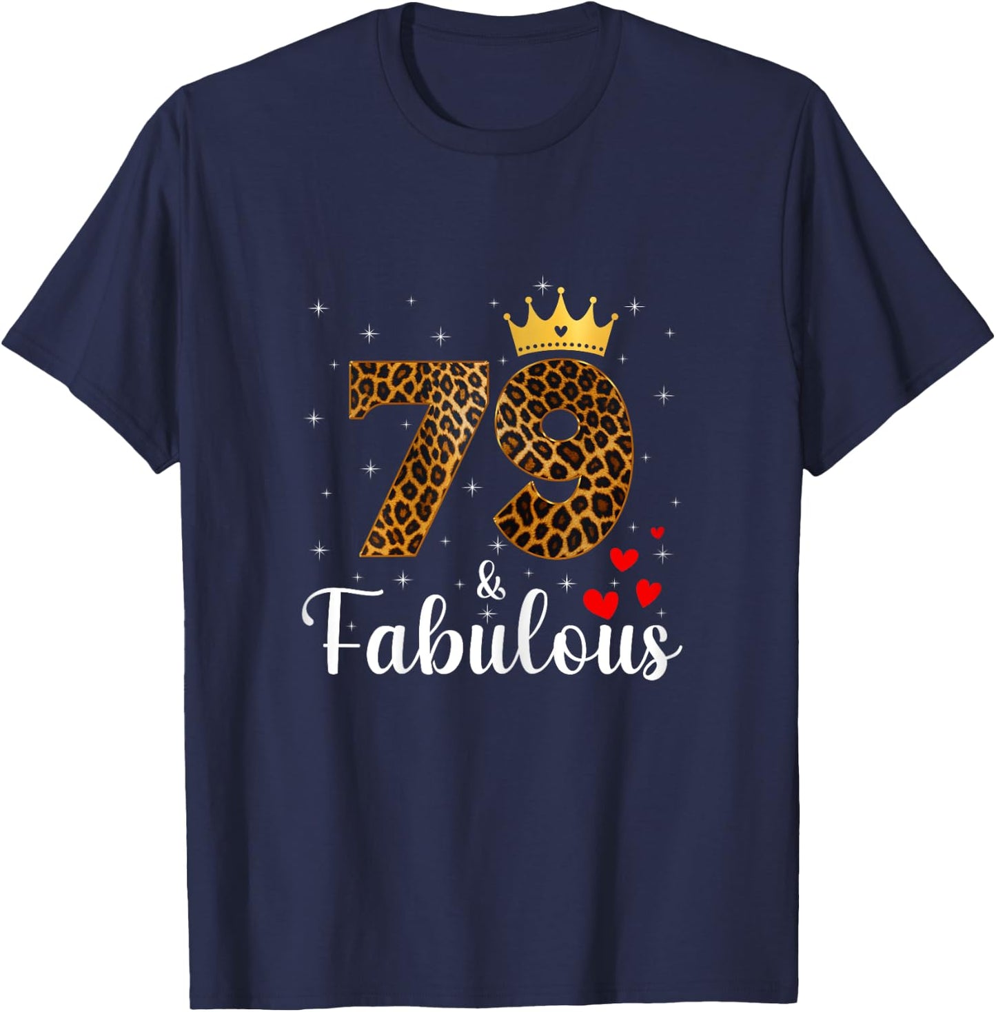 79 And Fabulous Leopard 79th Birthday Queen 79 Year Old T-Shirt - T-Shirt | Navy