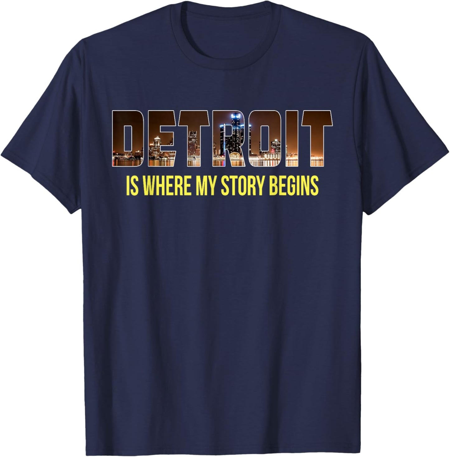 Detroit is where my Story Begins. Detroit T shirt T-Shirt - T-Shirt | Navy