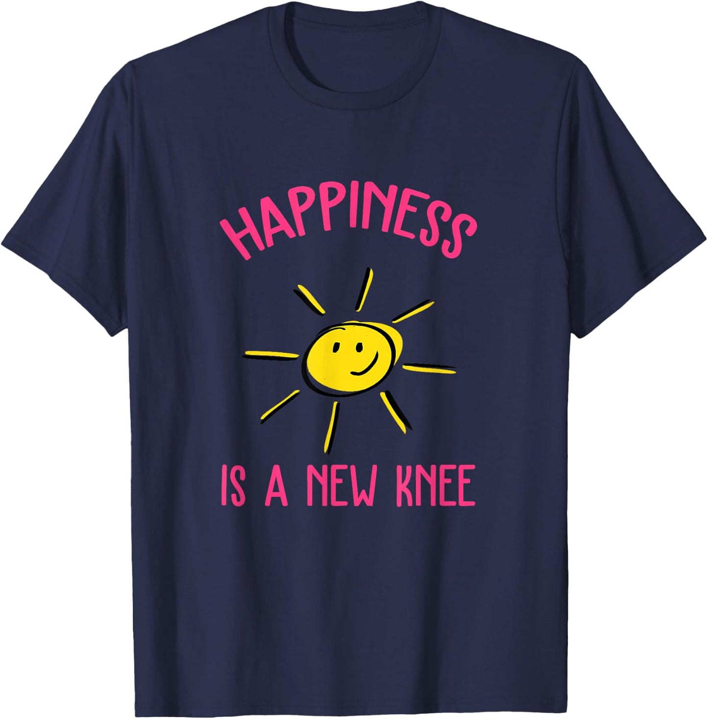 Happiness is A New Knee Replacement Small T-Shirt - T-Shirt | Navy
