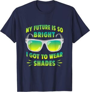 My Future Is So Bright I Got To Wear Shades Motivation Shirt T-Shirt - T-Shirt | Navy