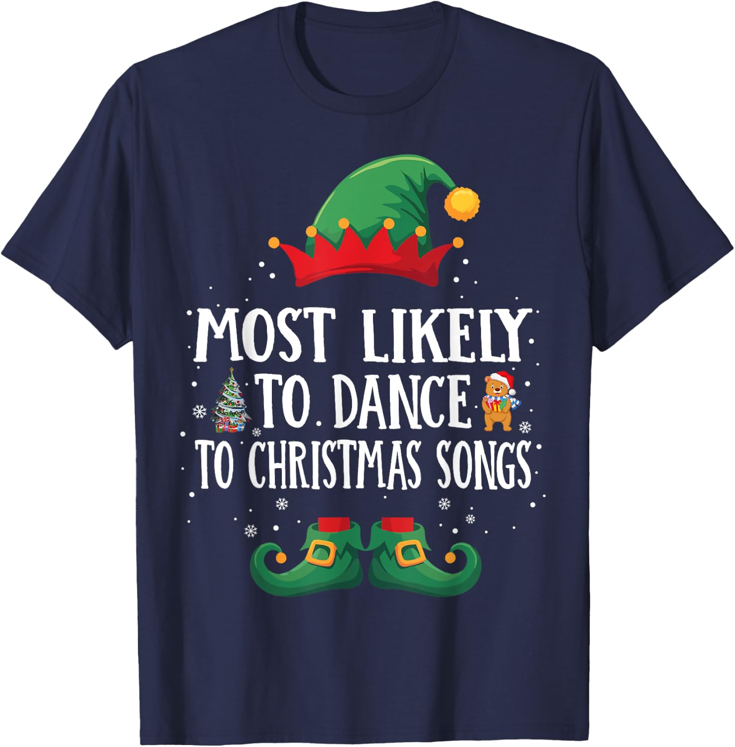 Most Likely To Dance To Xmas Songs Matching Christmas Elf T-Shirt - T-Shirt | Navy