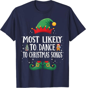 Most Likely To Dance To Xmas Songs Matching Christmas Elf T-Shirt - T-Shirt | Navy