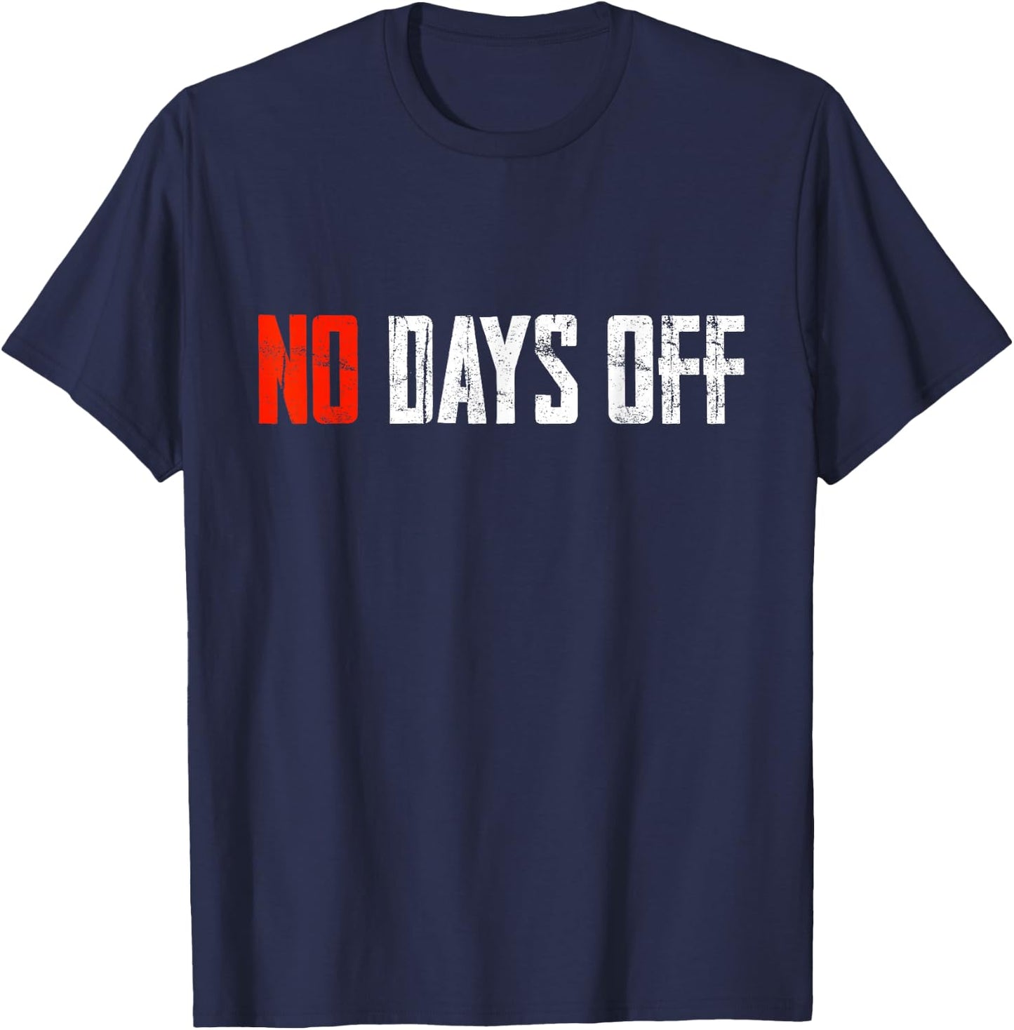 Motivational Quote No Days Off T-Shirt - T-Shirt | Navy