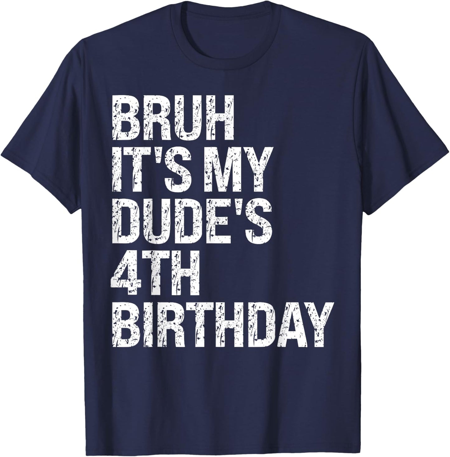 Bruh It's My Dude 4th Birthday Bro Buddy Happy Crown Funny T-Shirt - T-Shirt | Navy