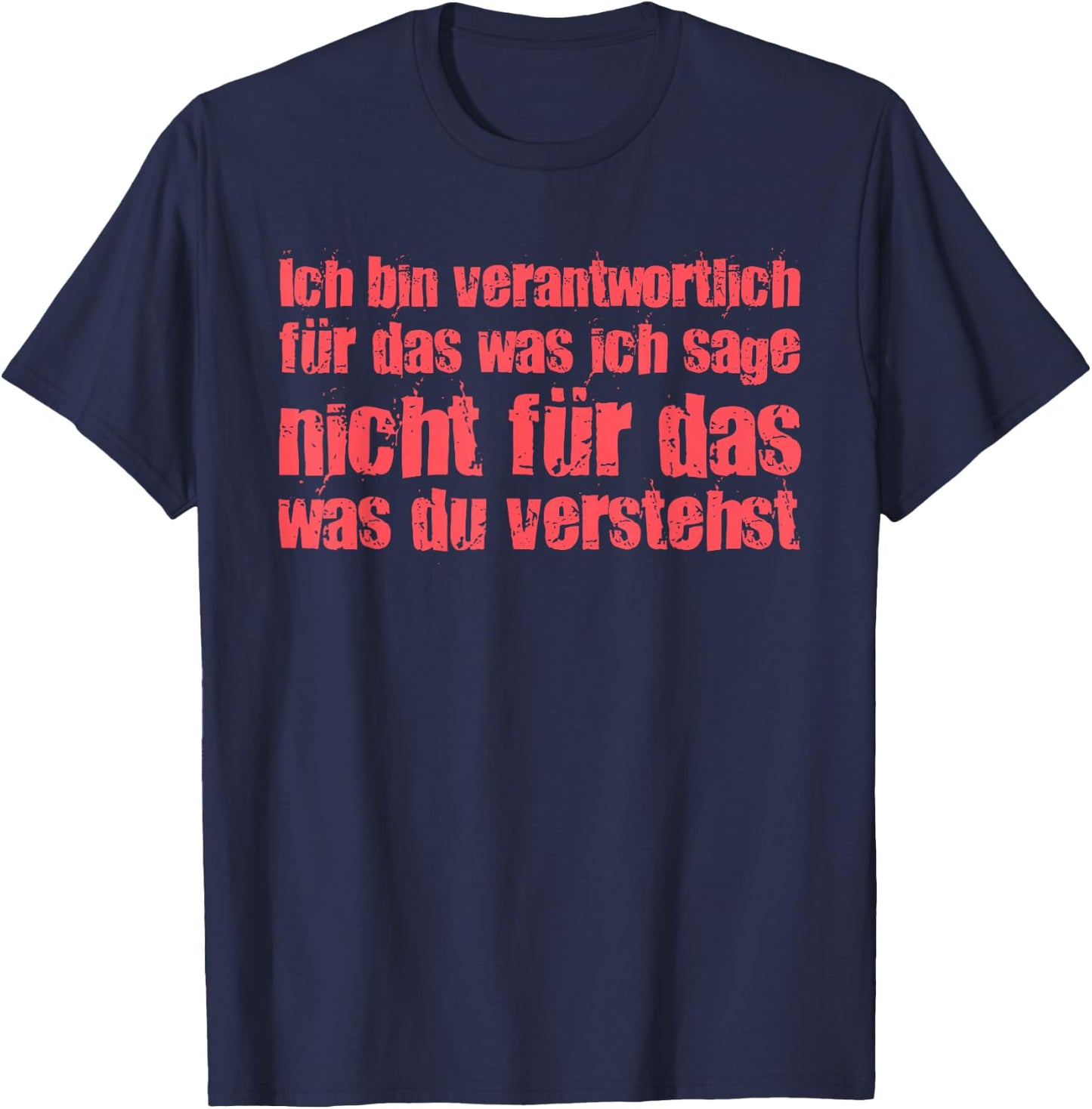 with German Text "Ich Bin Responsibly Für Das Was Ich Sage", black T-Shirt - T-Shirt | Navy