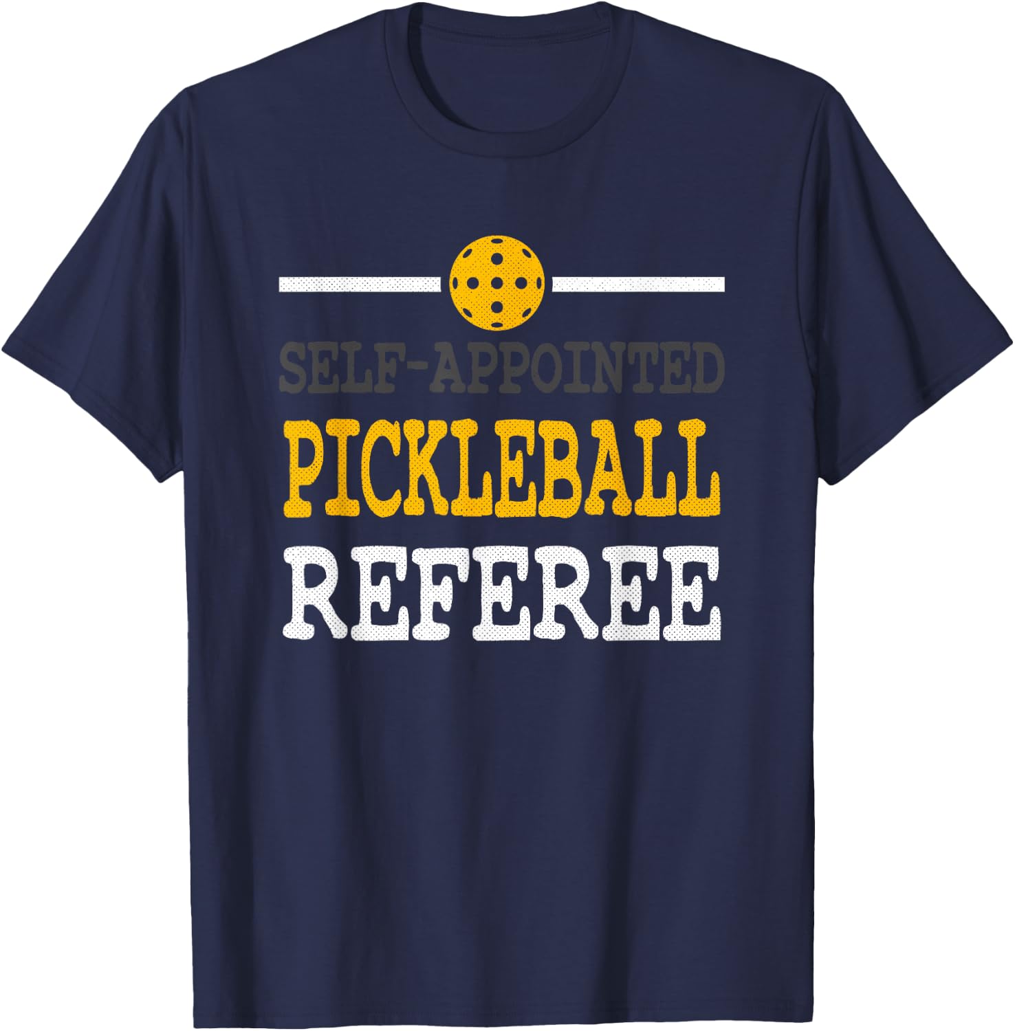 Funny Pickleball - Pickleball Referee - Funny Pickleball T-Shirt - T-Shirt | Navy