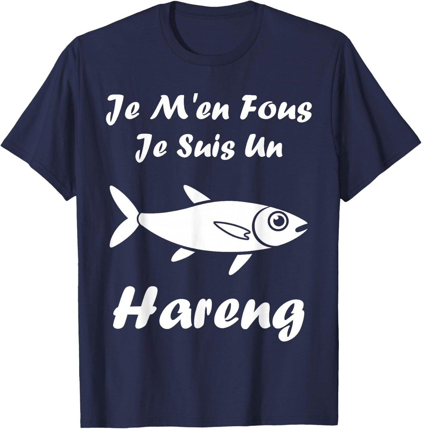 Humour Harengs Mignon Poisson Je m'en Fous Je suis Un Hareng T-Shirt - T-Shirt | Navy