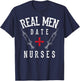 Real Men Date Nurses Shirt | Cute Nurse Quote Funny RN Gift T-Shirt - T-Shirt | Navy