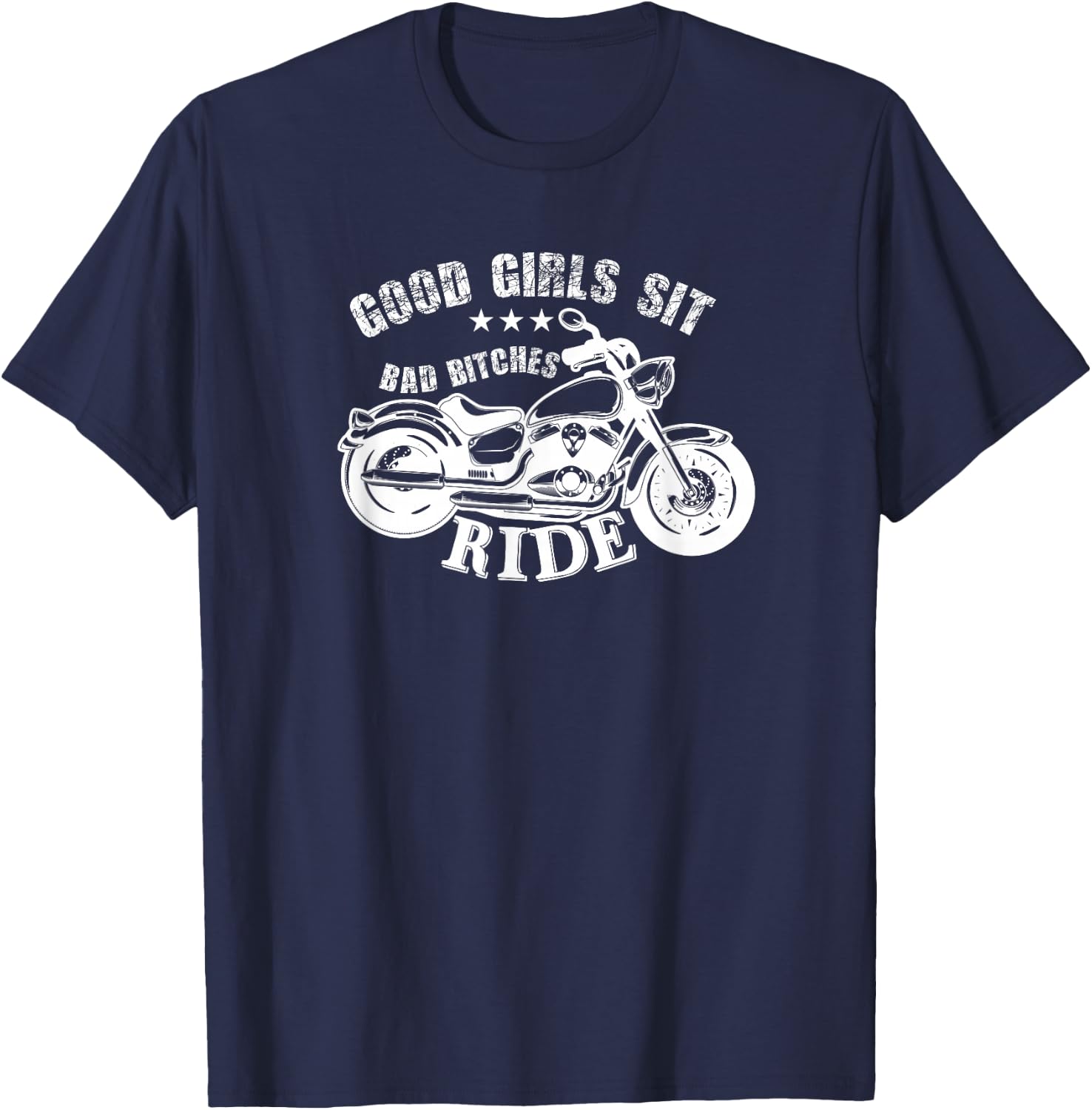 Motorcycle Funny - Good Girls Sit Bad Bitches Ride T-Shirt - T-Shirt | Navy
