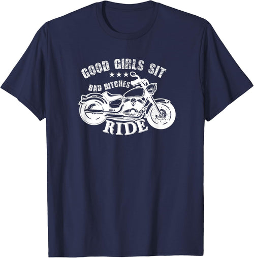 Motorcycle Funny - Good Girls Sit Bad Bitches Ride