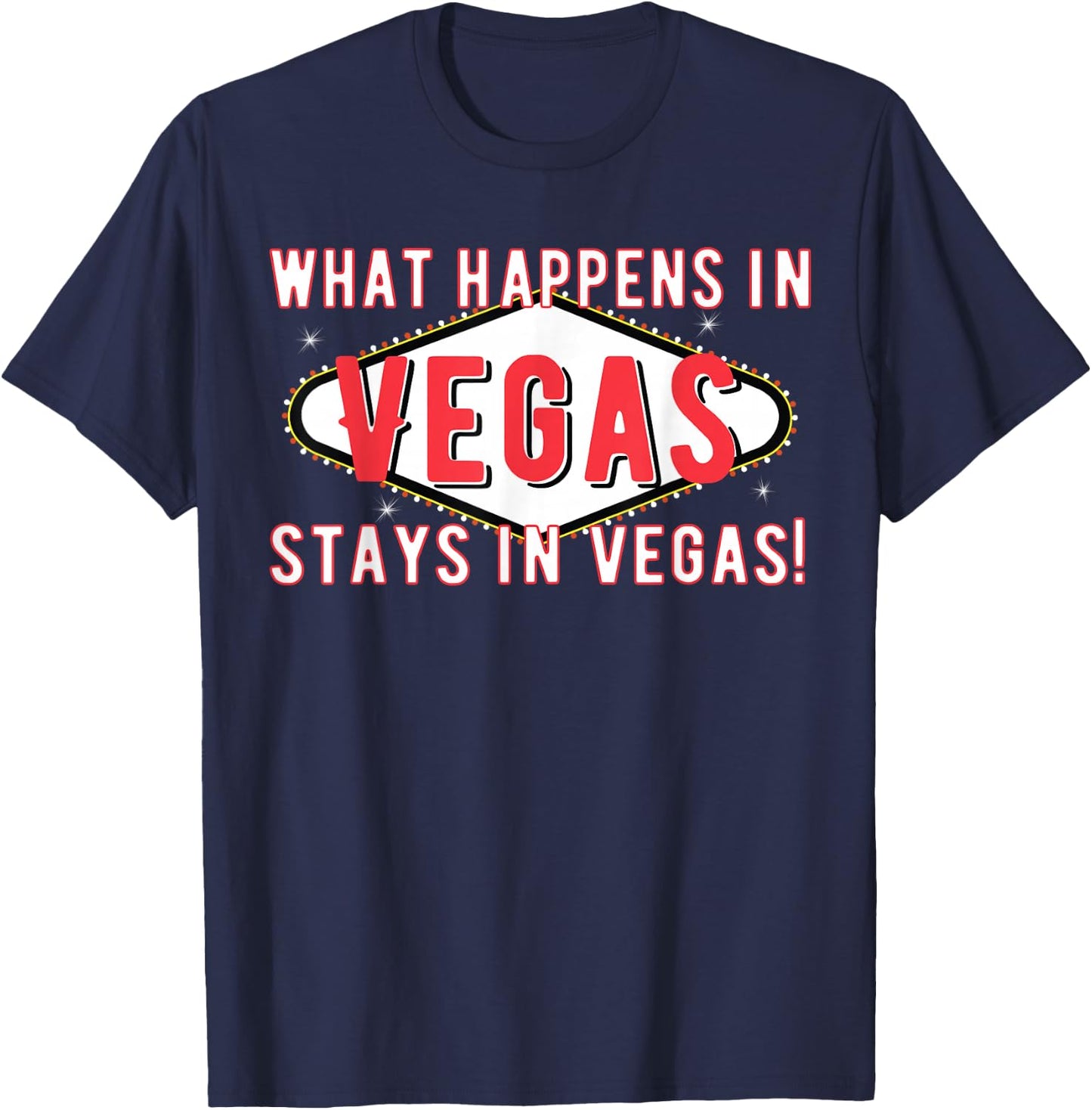 What Happens in Vegas Stays in Vegas T Shirt - Holiday Trip T-Shirt - T-Shirt | Navy