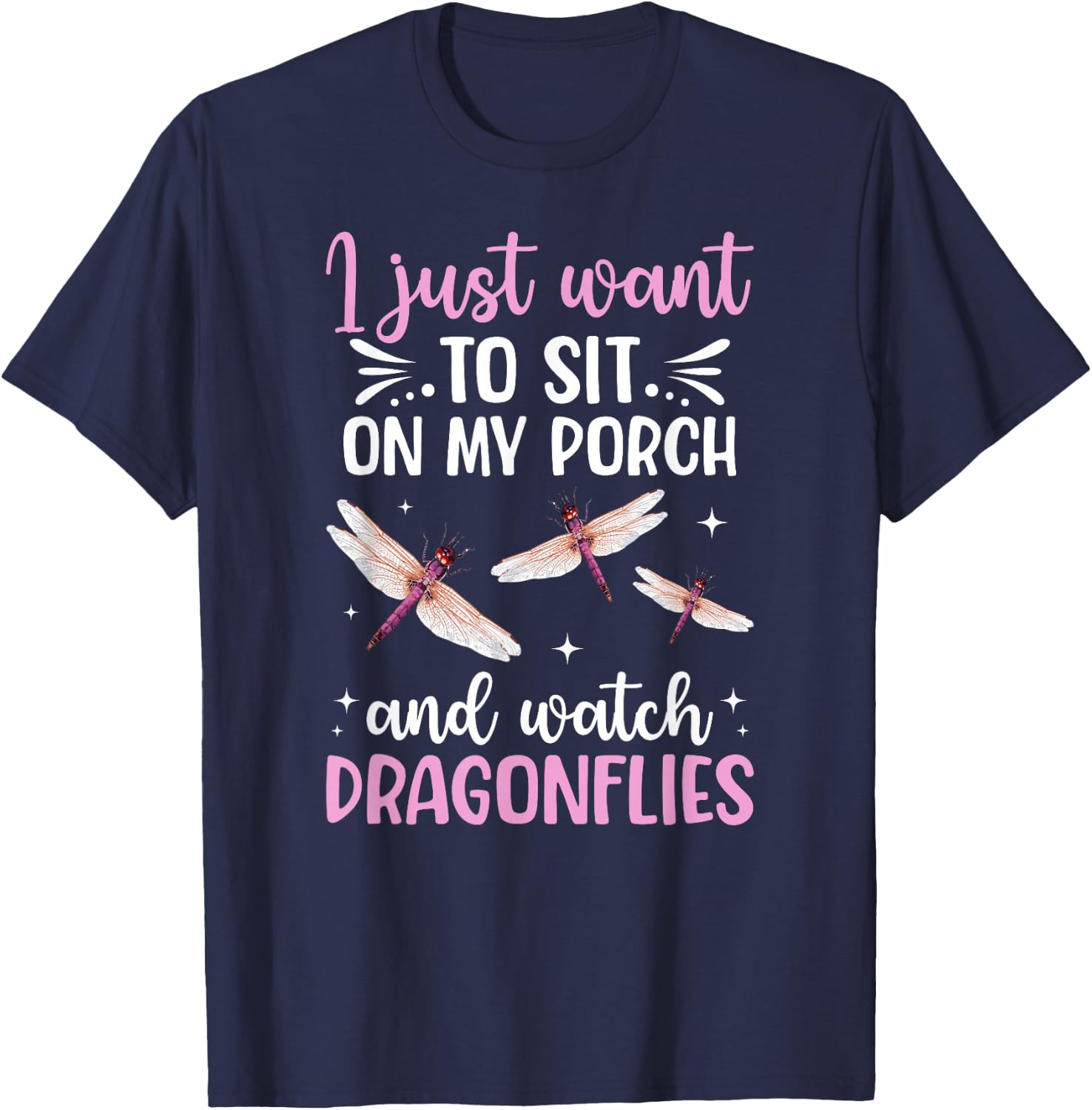 I Just Want to Watch Dragonflies Dragonfly Lover T-Shirt - T-Shirt | Navy