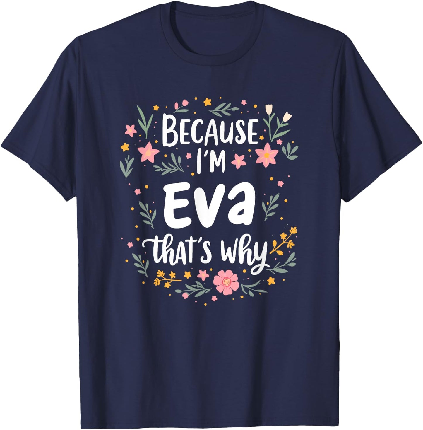 Women Because I'm Eva That's Why Woman T-Shirt - T-Shirt | Navy