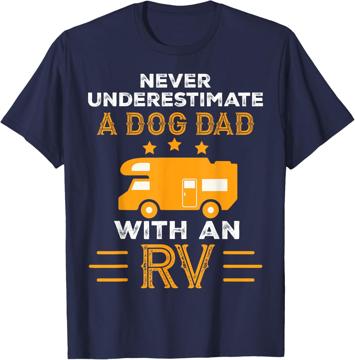 Never Underestimate A Dog Dad With An RV Camper Gifts Men T-Shirt - T-Shirt | Navy