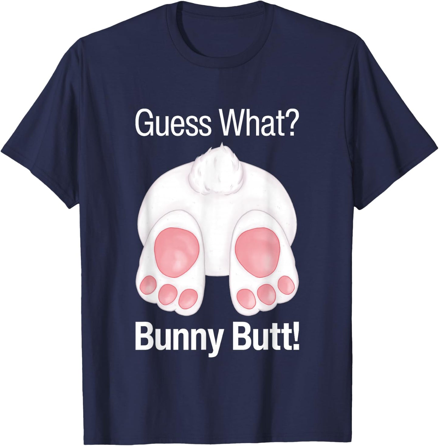 Guess What Bunny Butt Funny Rabbit Butt Animal Bunnies Butts T-Shirt - T-Shirt | Navy