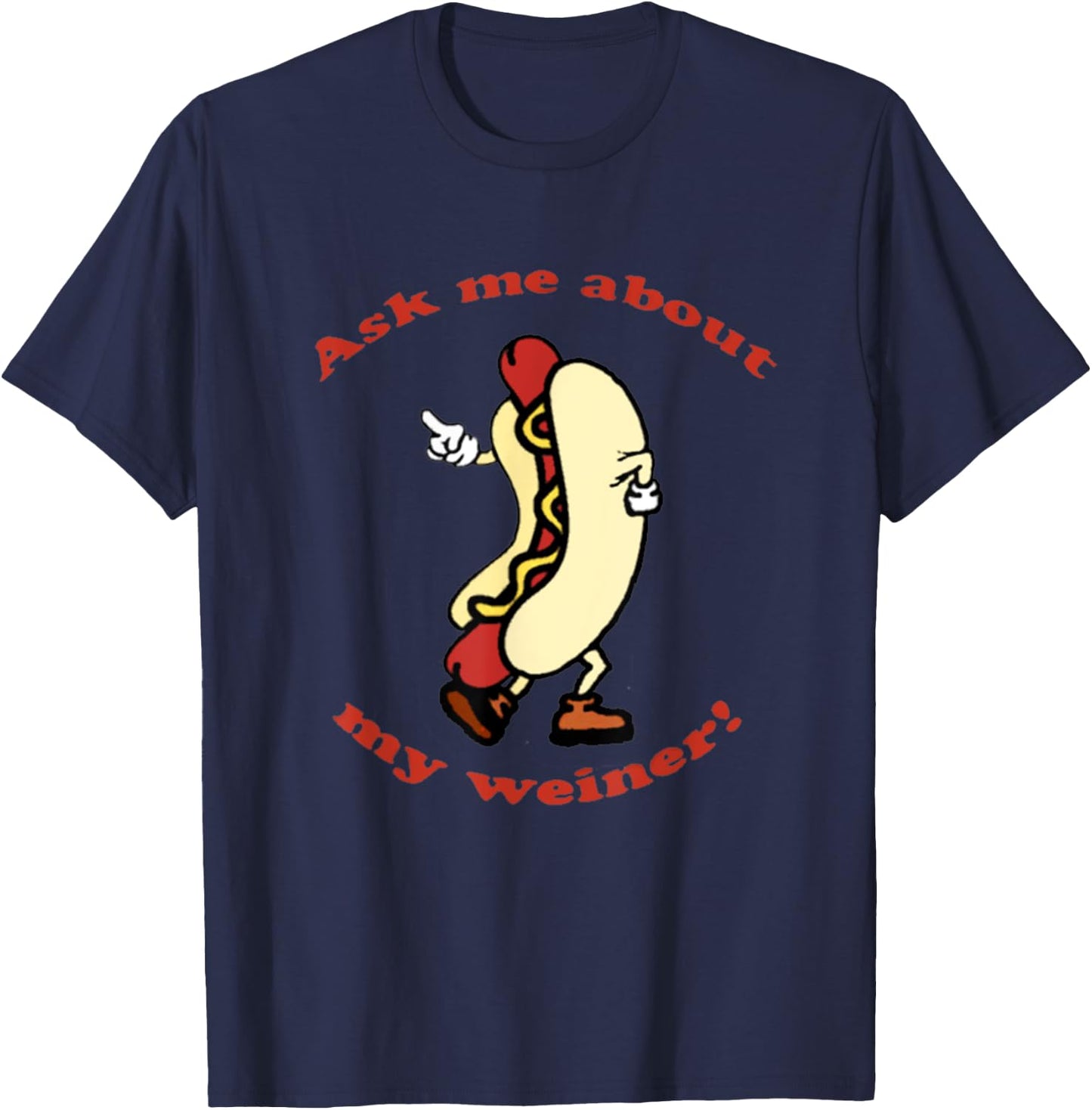 Ask me About My Weiner Hot Dog Food T-Shirt - T-Shirt | Navy