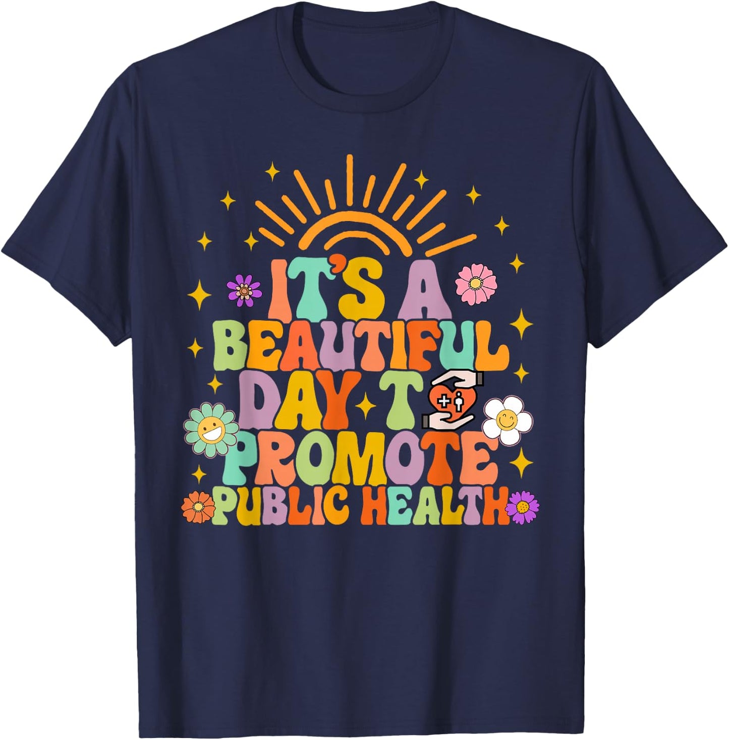 Epidemiologist It's A Beautiful Day To Promote Public Health T-Shirt - T-Shirt | Navy
