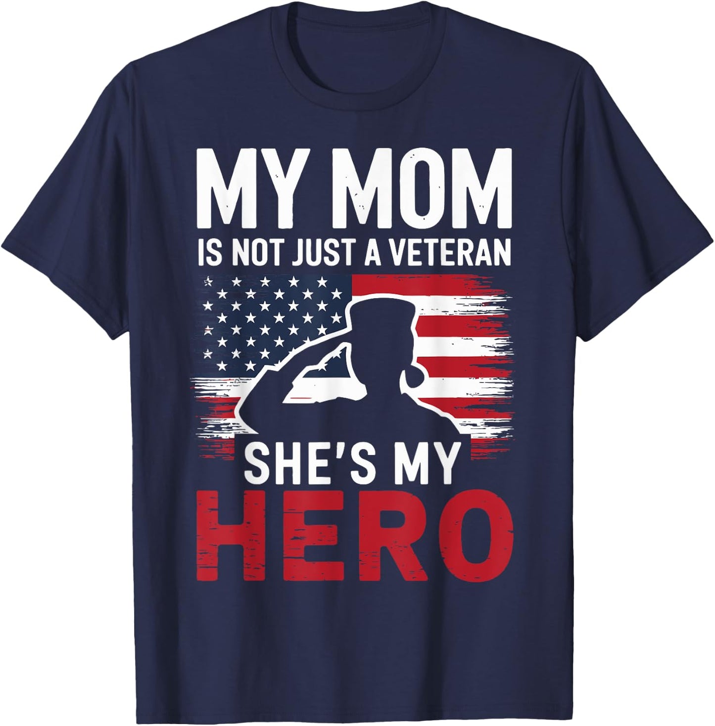 My Mom Is Not Just a Veteran She's My Hero Proud Military T-Shirt - T-Shirt | Navy