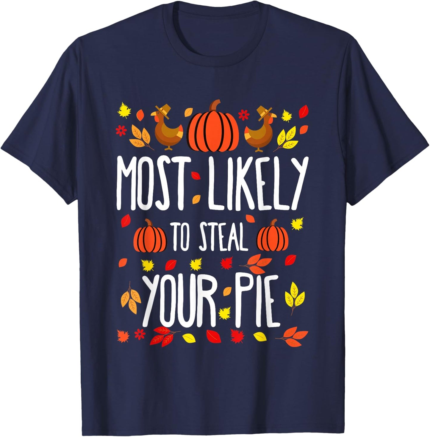 Most Likely To Steal The Pie Family Matching Thanksgiving T-Shirt - T-Shirt | Navy