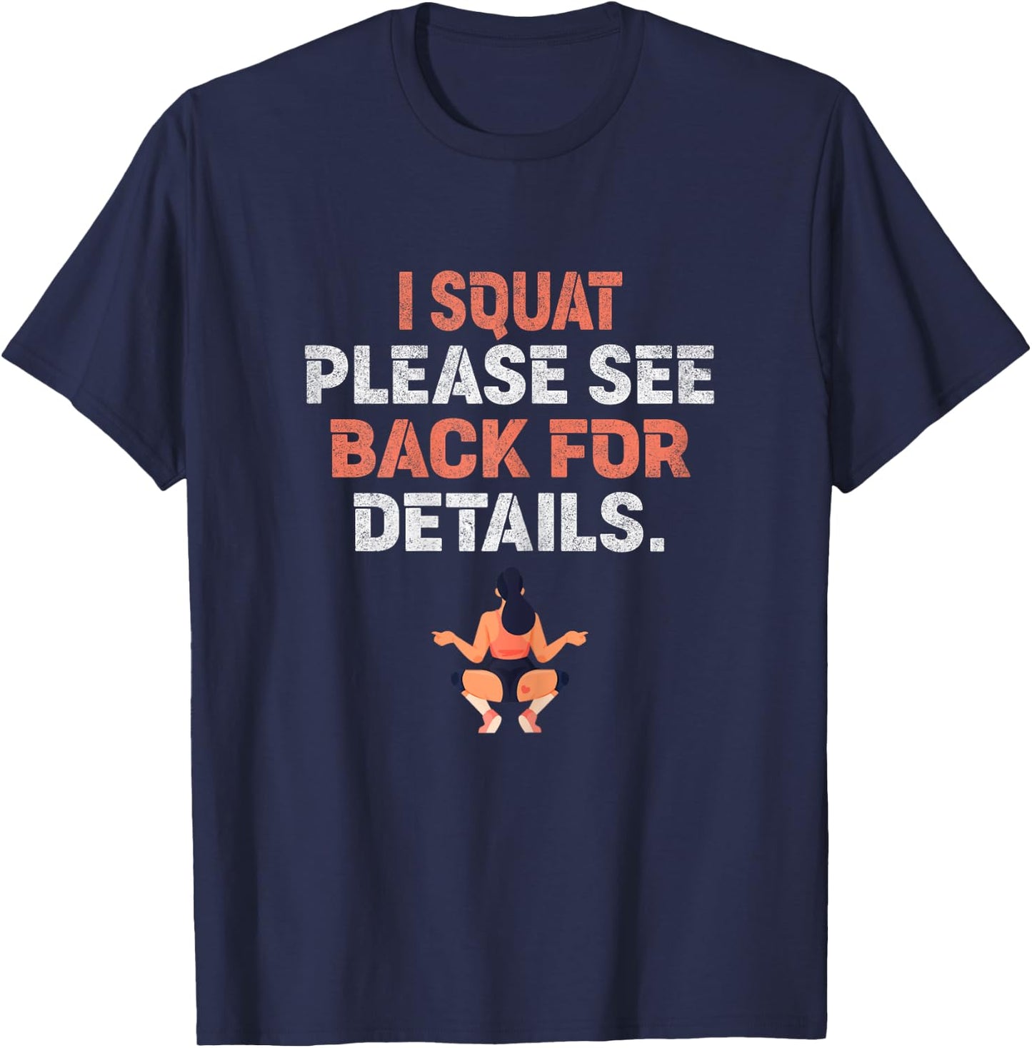 I Squat Please See Back For Details Funny Workout T-Shirt - T-Shirt | Navy