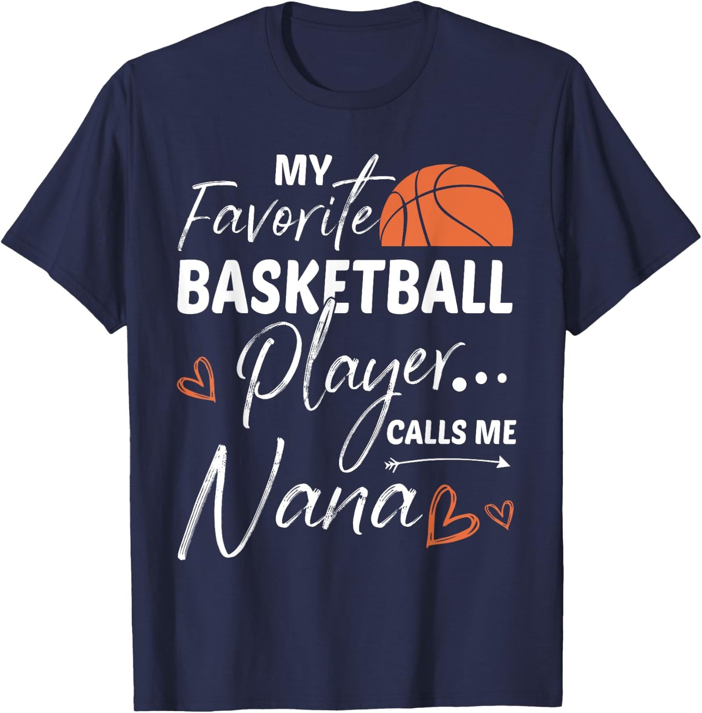 My Favorite Basketball Player Calls Me Nana T-Shirt - T-Shirt | Navy