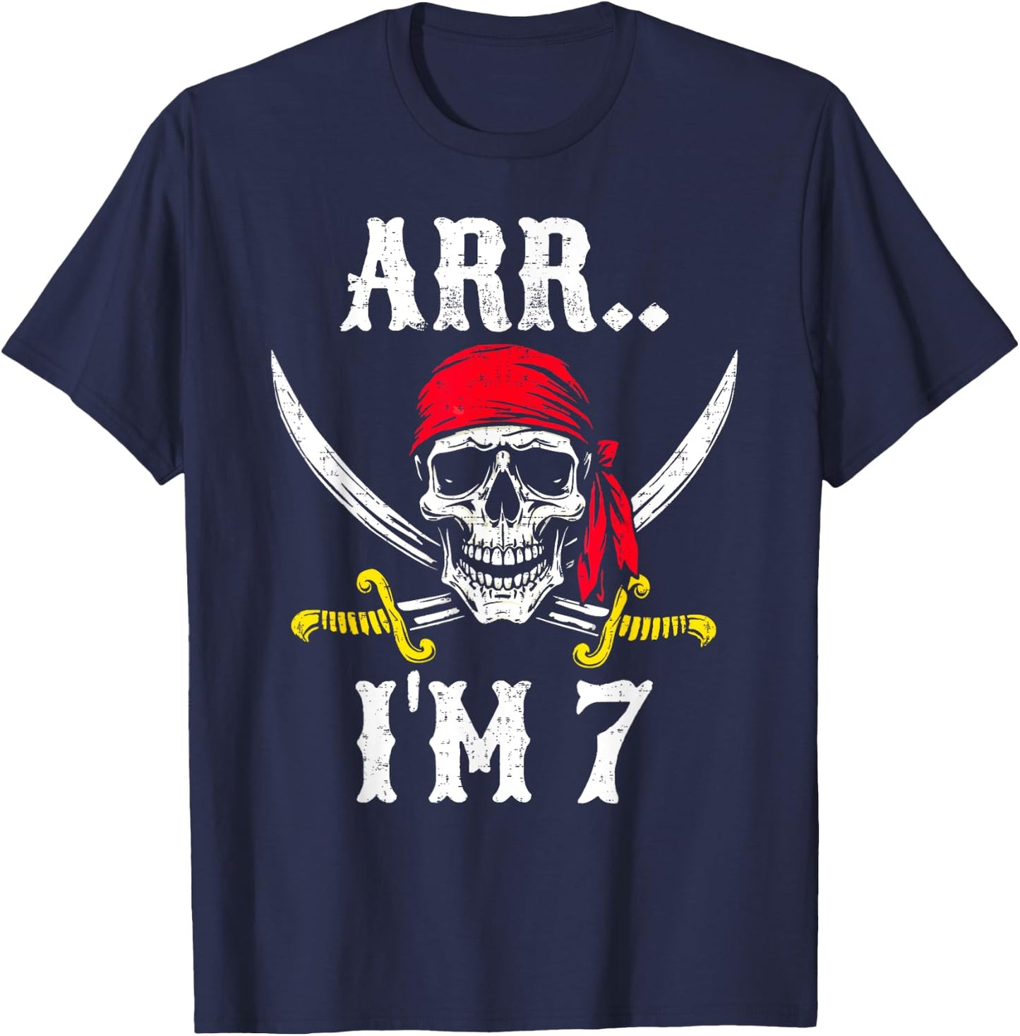 Arr.. I'm 7 Pirate Birthday Party 7th Birthday Pirate Themed T-Shirt - T-Shirt | Navy