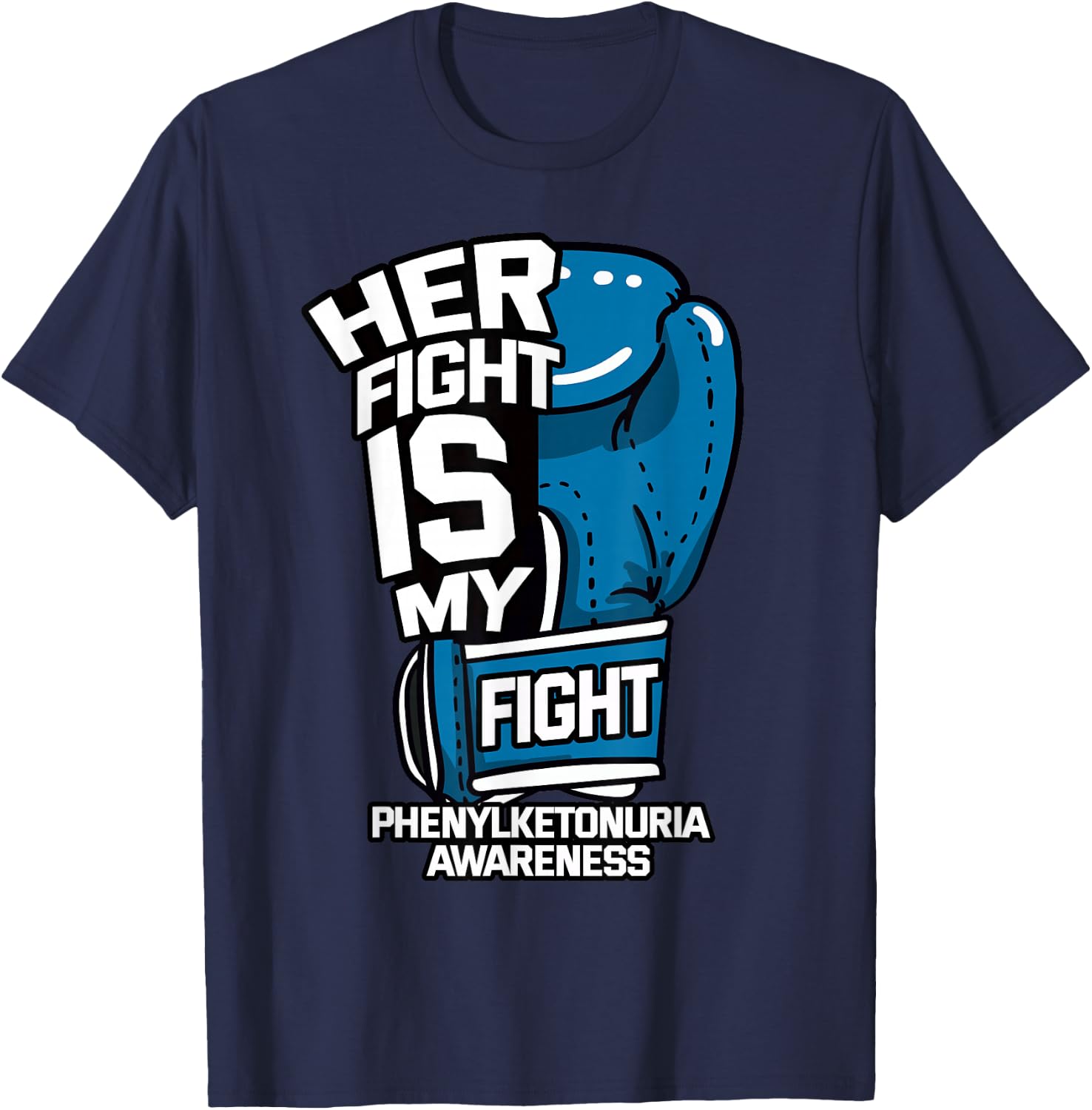 Her Fight Is My Fight Phenylketonuria Awareness PKU Warrior T-Shirt - T-Shirt | Navy