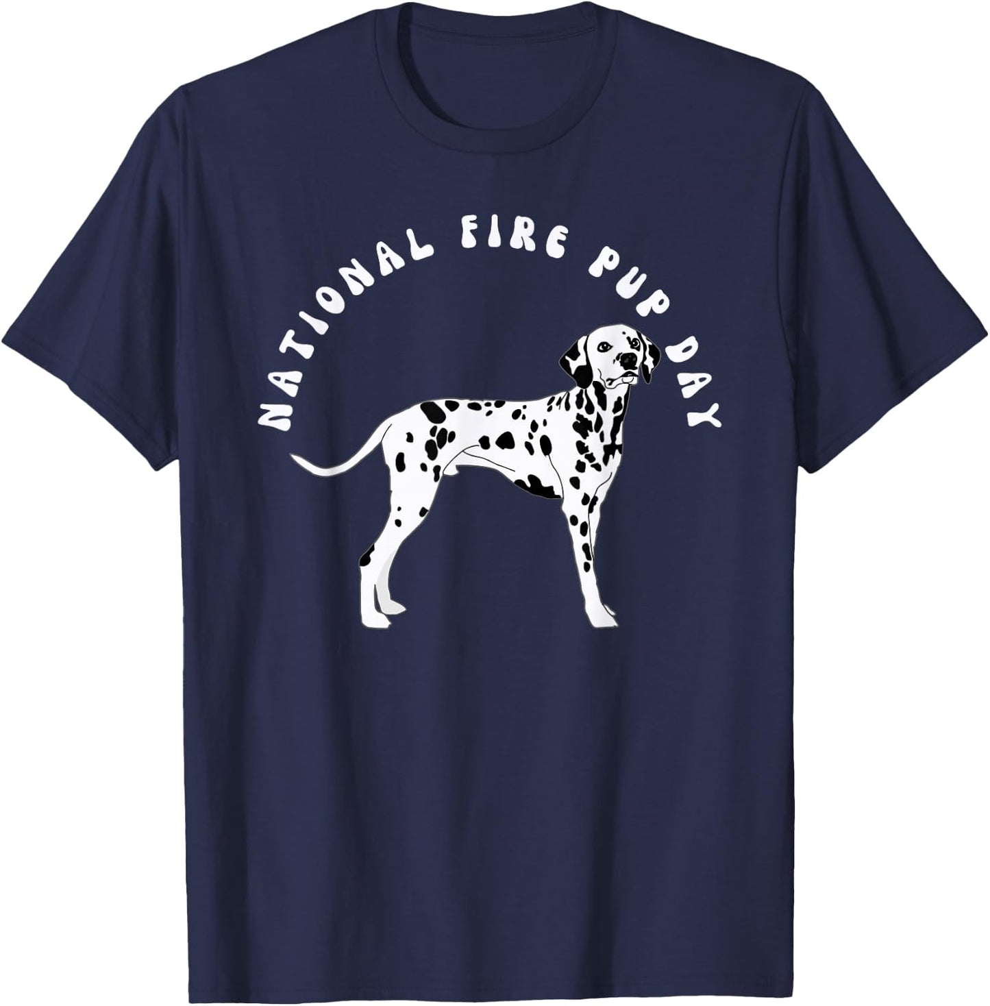 Dalmatian National Fire Pup Day Fire Department Dog T-Shirt - T-Shirt | Navy